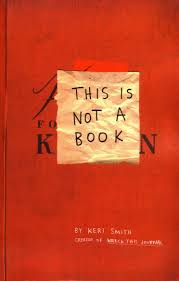 This is not a book :  ini bukan buku / Keri Smith ; alih bahasa: Eta Sitepoe