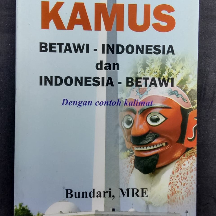 Kamus Betawi - Indonesia dan Indonesia - Betawi : dengan contoh kalimat