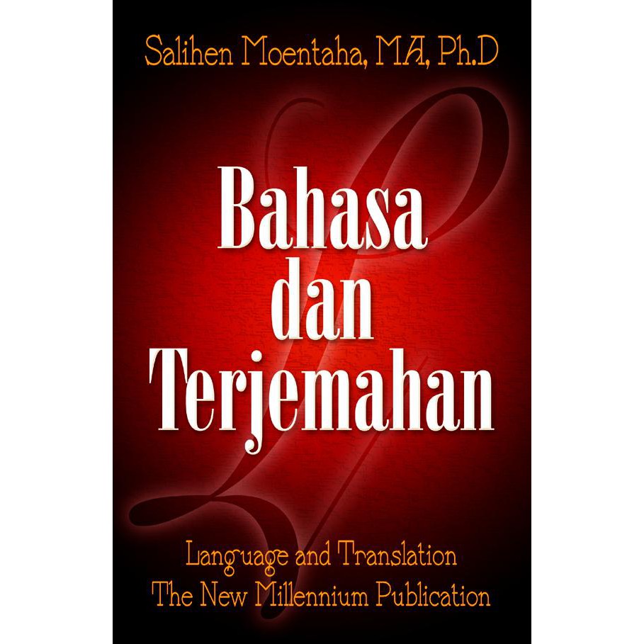 Bahasa dan Terjemahan :  Language and Translation The New Millennium Publication / Salihan Moentaha