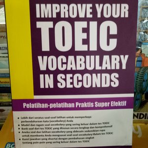 Improve your toeic vocabulary in seconds : pelatihan-pelatihan praktis super efektif