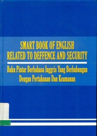 Smart Book Of English Related To Defence And Security : buku pintar berbahasa Inggris yang berhubungan dengan pertahanan dan keamanan