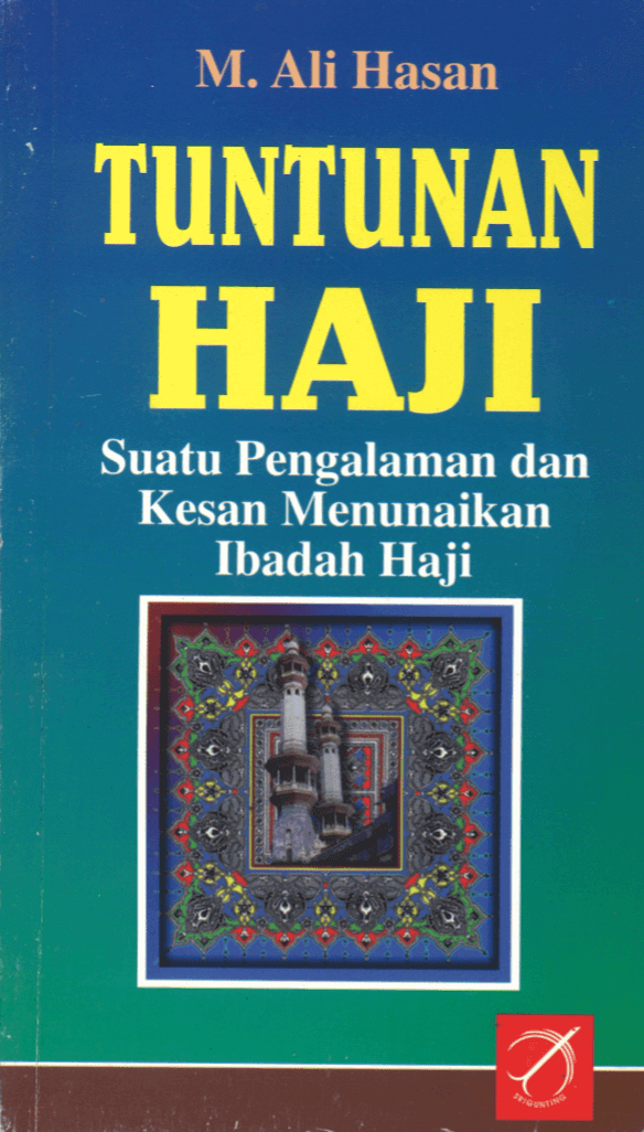 Tuntunan Haji : suatu pengalaman dan kesan menunaikan ibadah haji