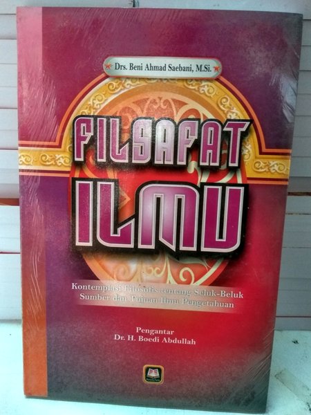 Filsafat Ilmu : Kontemplasi Filosofis tentang seluk beluk, sumber dan tujuan, dan sumber ilmu pengetahuan