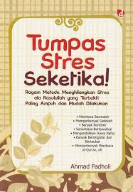 Tumpas stres seketika! : Ragam Metode Menghilangkan Stres ala Rasulullah yang Terbukti Paling Ampuh dan Mudah Dilakukan