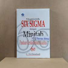 Statistik SIX SIGMA dengan Minitab ; : Panduan Cerdas Insiatif Kualitas