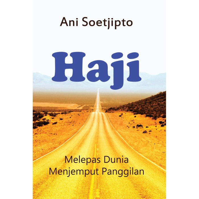 Haji : melepas dunia menjemput panggilan