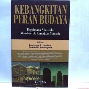 Kebangkitan peran budaya : bagaimana nilai-nilai membentuk kemajuan manusia