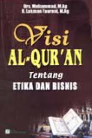 Visi Alqur'an Tentang Etika dan Bisnis