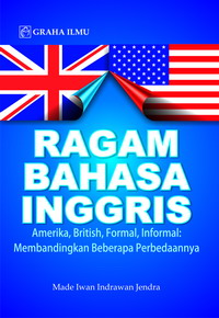 Ragam Bahasa Inggris : Amerika,British,Formal,Informal :Membandingkan Beberapa Perbedaannya