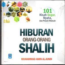 101 Kisah Segar , Nyata Dan Penuh Hikmah Hiburan Orang - Orang Shalih / Muhammad Amin Al- Jundi