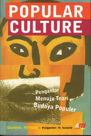 Popular culture : pengantar menuju teori budaya populer