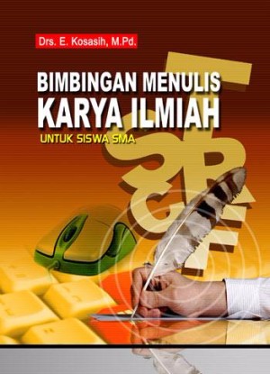 Bimbingan menulis karya ilmiah untuk siswa SMA / E Kosasih ; rencana kulit, Wandi
