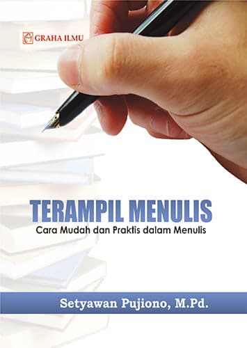 Terampil Menulis : Cara Mudah dan Praktis dalam Menulis