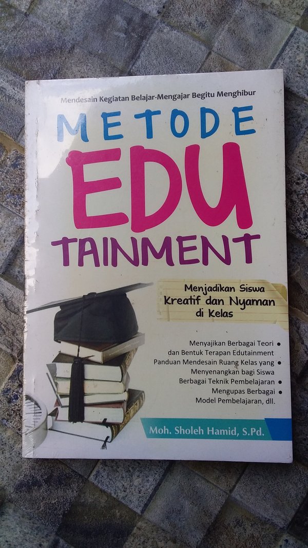 Metode Edutainment / Moh. Sholeh Hamid; Penyunting, Nawang Sawitri