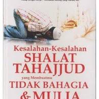 Kesalahan-Kesalahan Shalat Tahajjud yang Membuat Tidak Bahagia & Mulia