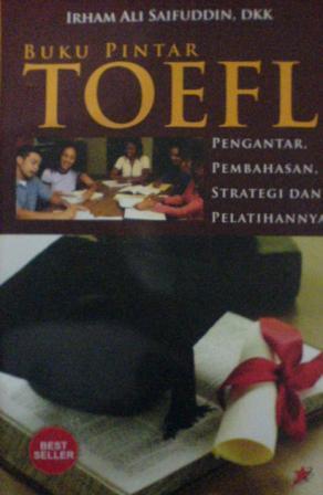 Buku pintar TOEFL : pengantar, pembahasan, strategi dan pelatihannya