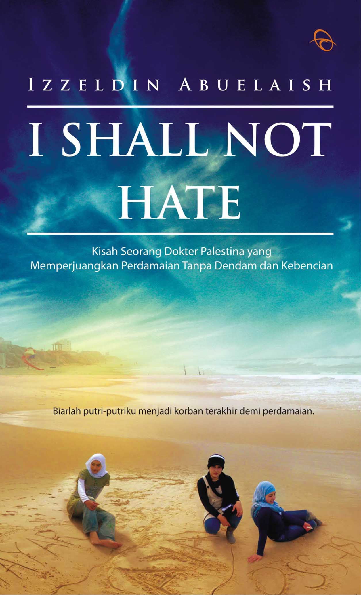 I Shall Not Hate : Kisah Seorang Dokter Palestina Memperjuangkan Perdamaian Tanpa Dendam dan kebencian