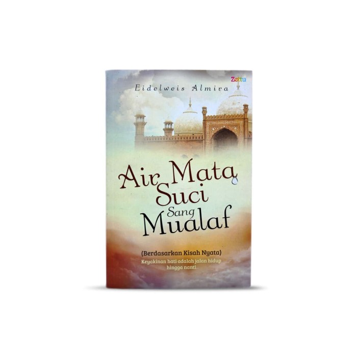 Air Mata Suci Sang Mualaf / Eidelweis Almira; Editor. Agoes Joa