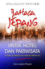Bahasa Jepang untuk hotel dan pariwisata / Doni Judian Pribadi ; penyunting, M. Dinar Tanama