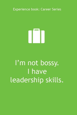 Experience Book Career Series : i'm not bossy i have leadership skills