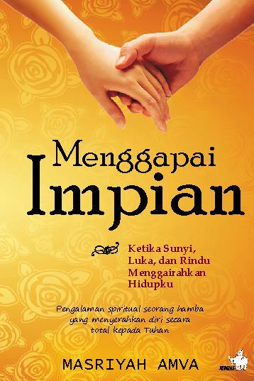 Menggapai Impian : Ketika Sunyi, Luka, dan Rindu Menggairahkan Hidupku