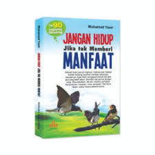 Jangan Hidup Jika Tak Memberi Manfaat