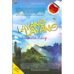 Layang layang Kebalilah Pulang / Taufik Ariyanto; Editor. Tim Al-Fatih