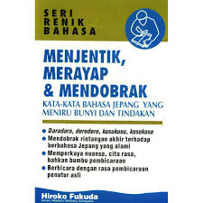 Menjentik, merayap, & mendobrak : kata dalam bahasa Jepang yang meniru bunyi dan tindakan