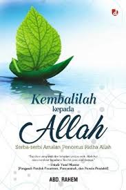 Kembalilah Kepada Allah : Serba-Serbi Amalan Pencetus Ridha Allah