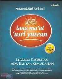 Inna ma'al 'usri yusran :  bersama kesulitan ada banyak kemudahan / Muhammad Abdul Athi Buhairi