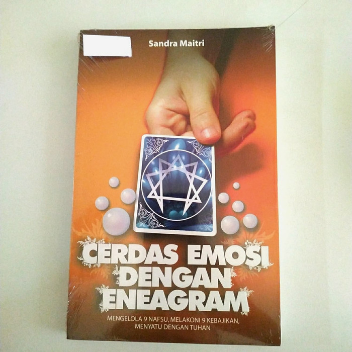 Cerdas emosi dengan eneagram : Mengelola 9 Nafsu, melakoni 9 kebajikan, menyatu dengan tuhan