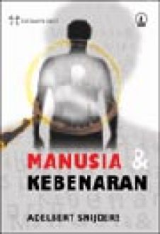 MANUSIA & KEBENARAN : Sebuah filsafat pengetahuan