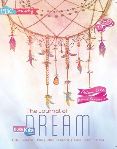 The Journal Of Dream dan 7 Cerita Lainnya / Zahra Fulli Fauza Addini ; Ilustrasi isi, Annisa, Asep Vess ; penyunting, Andika, Dian Hartati