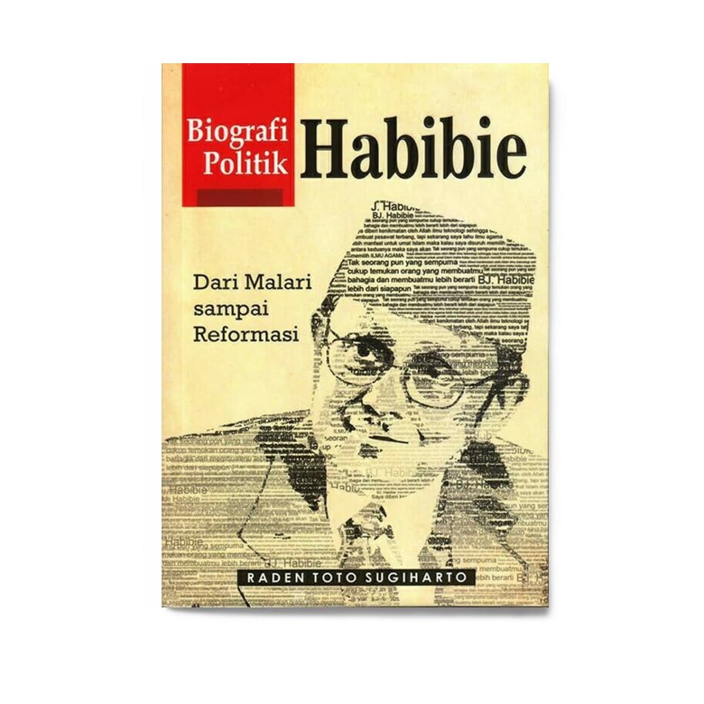 Biografi politik habibie :  Dari malari sampai reformasi / Raden Toto Sugiharto
