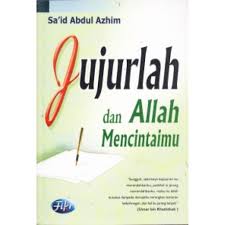 Jujurlah Dan Allah Mencintaimu
