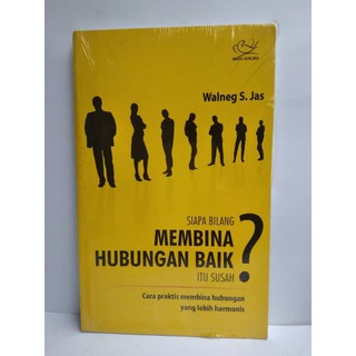 Siapa bilang membina hubungan itu susah : cara praktis membina hubungan yang lebih harmonis