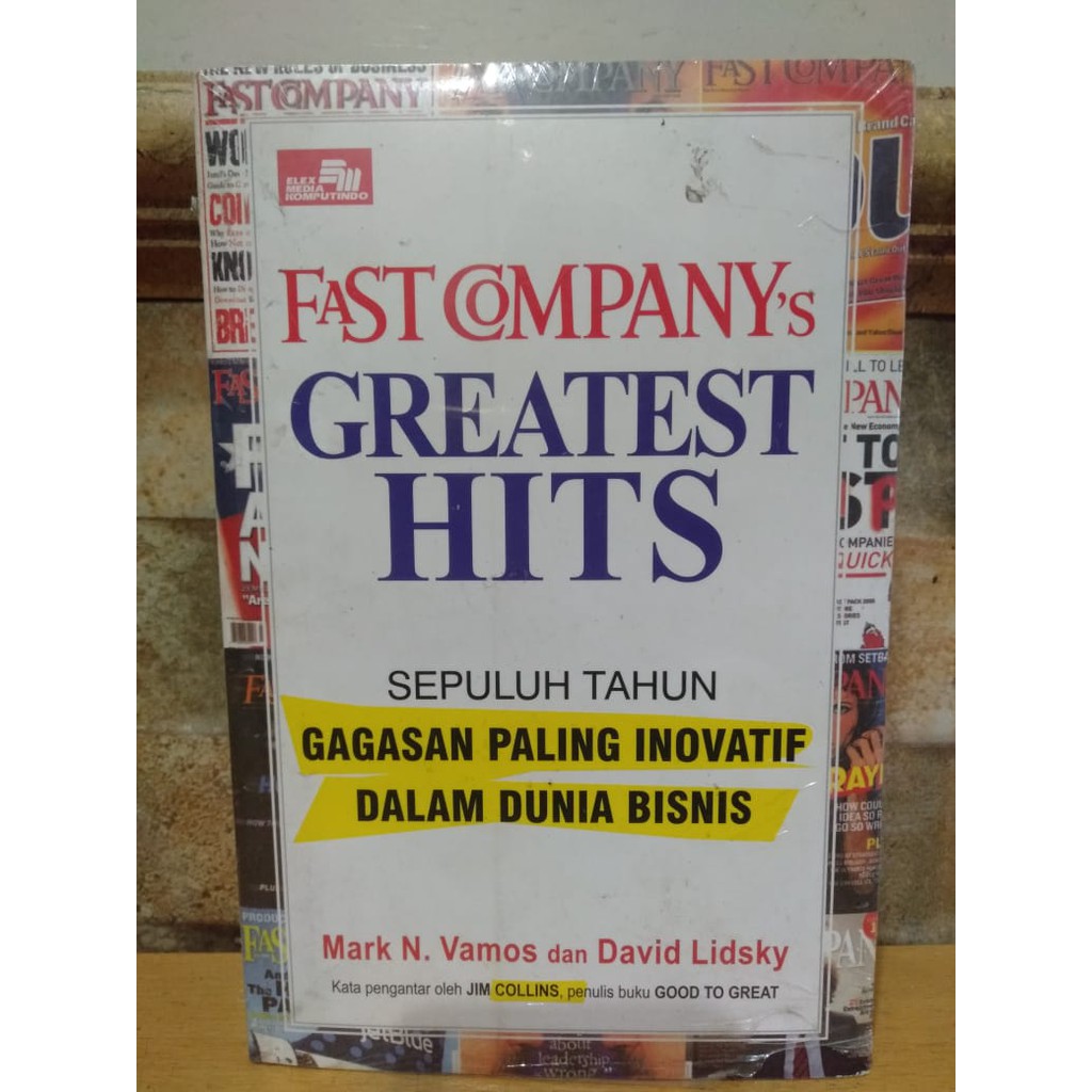 FAST COMPANY,S GREATEST HITS : SEPULUH TAHUN GAGASAN PALING INOVATIF DALAM DUNIA BISNIS