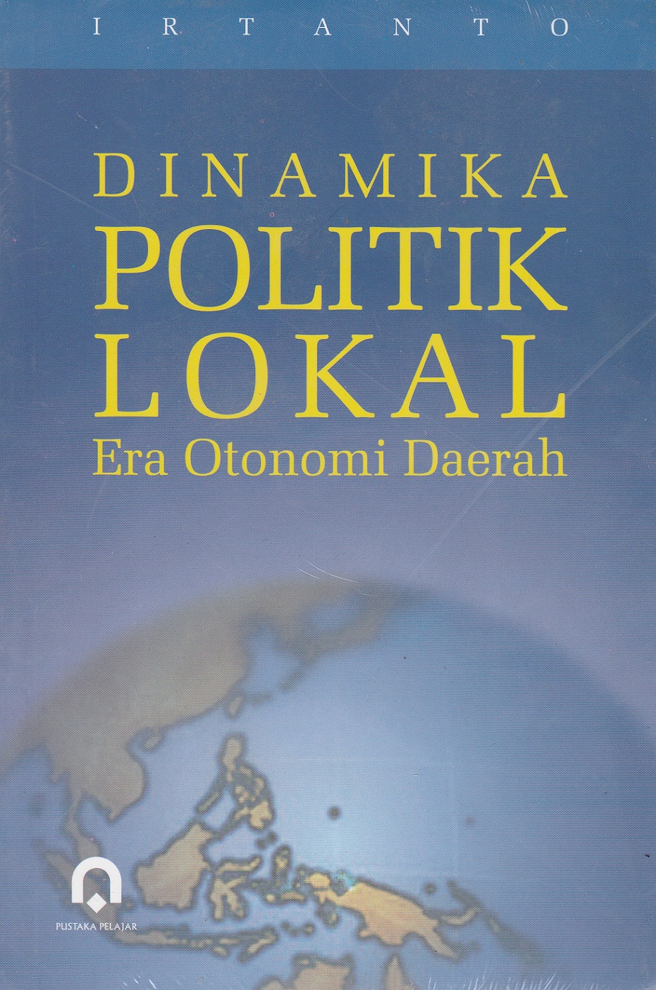Dinamika Politik Lokal : Era Otonomi Daerah