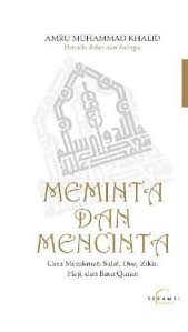 Meminta dan mencinta : cara menikmati salat, doa,zikir, haji, dan baca