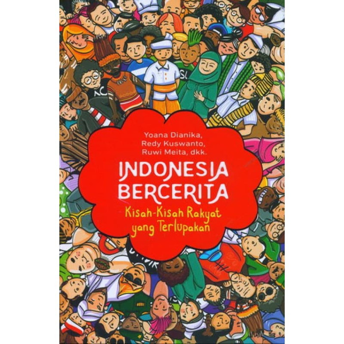 Indonesia Bercerita : Kisah-Kisah Rakyat Yang Terlupakan