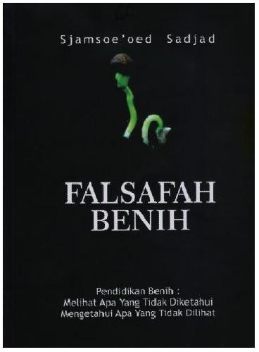 Falsafah Benih : Pendidikan Benih: Melihat Apa Yang Tidak Diketahui Mengetahui Apa Yang Tidak Dilihat