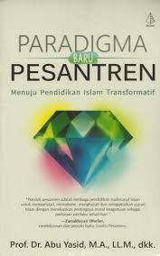 Paradigma baru pesantren : menuju pendidikan Islam transformatif
