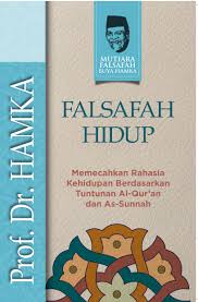 Falsafah Hidup : Memecahakan rahasia kehidupan berdasarkan tuntunan Al-qu'an dan As-sunnah