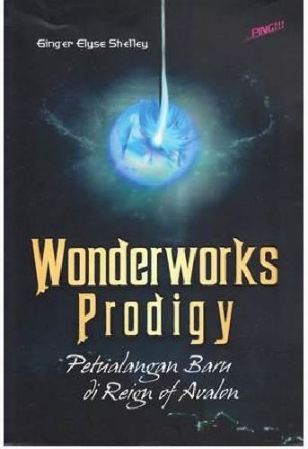 Wonderworks Prodigy / Ginger Elyse Shelley ; editor, Diara Oso