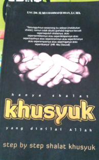 Hanya Shalat Khusyuk yang Dinilai Allah : step by step shalat khusyuk