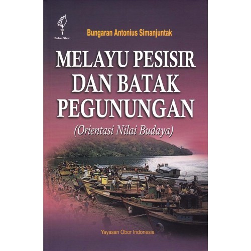 Melayu pesisir dan batak pegunungan : orientasi nilai budaya