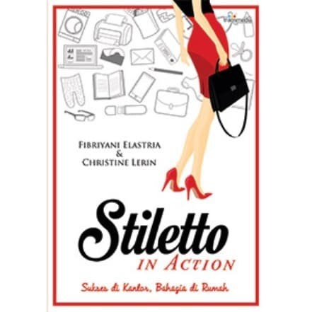 Stiletto In Action :  Sukses di Kantor, Bahagia di Rumah / Fibriyani Elastria