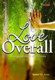 Love Overall :  Mengembara di Dunia Cinta / Tauhid Nur Azhar