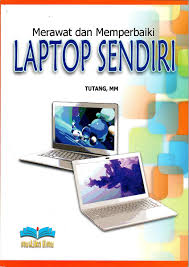 Merawat dan memperbaiki laptop sendiri