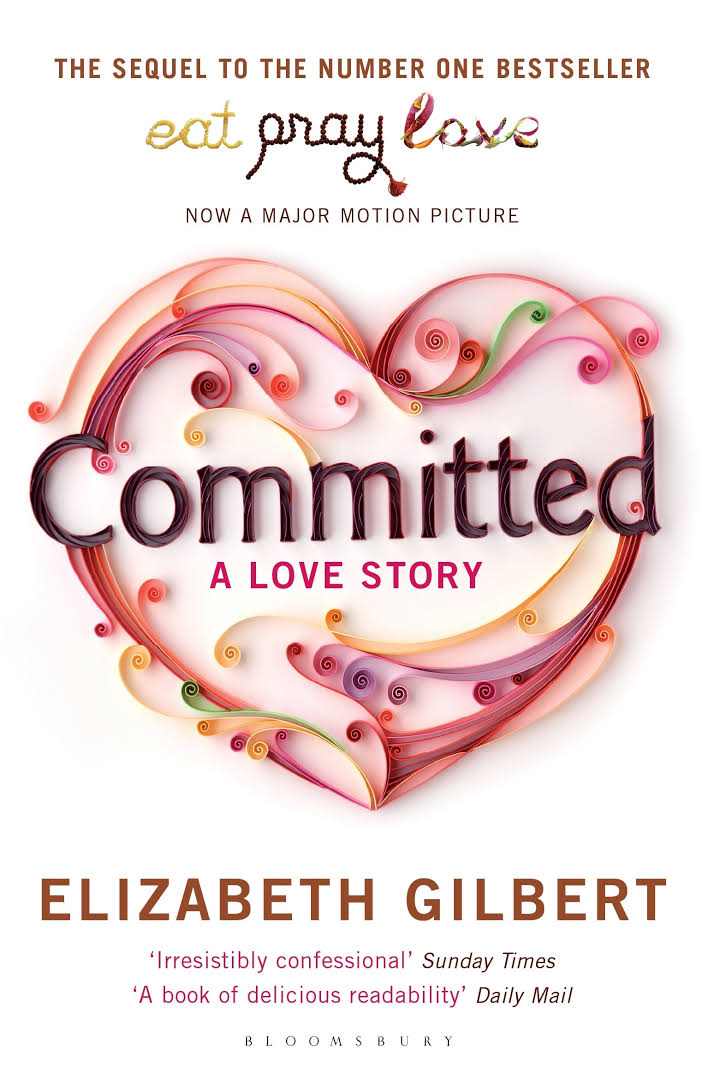 Committed : A Love Story / Elizabeth Gilbert; Penerjemah, Harisa Permatasari